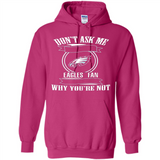 Don't Ask Me Why I'm A Philadelphia Eagles Fan Ask Yourself