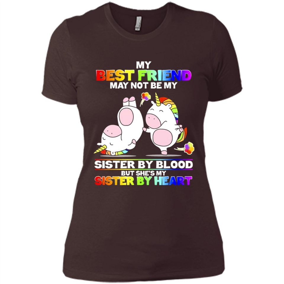 Unicorns My Best Friend May Not Be My Sister By Blood But She’s My Sister By Heart