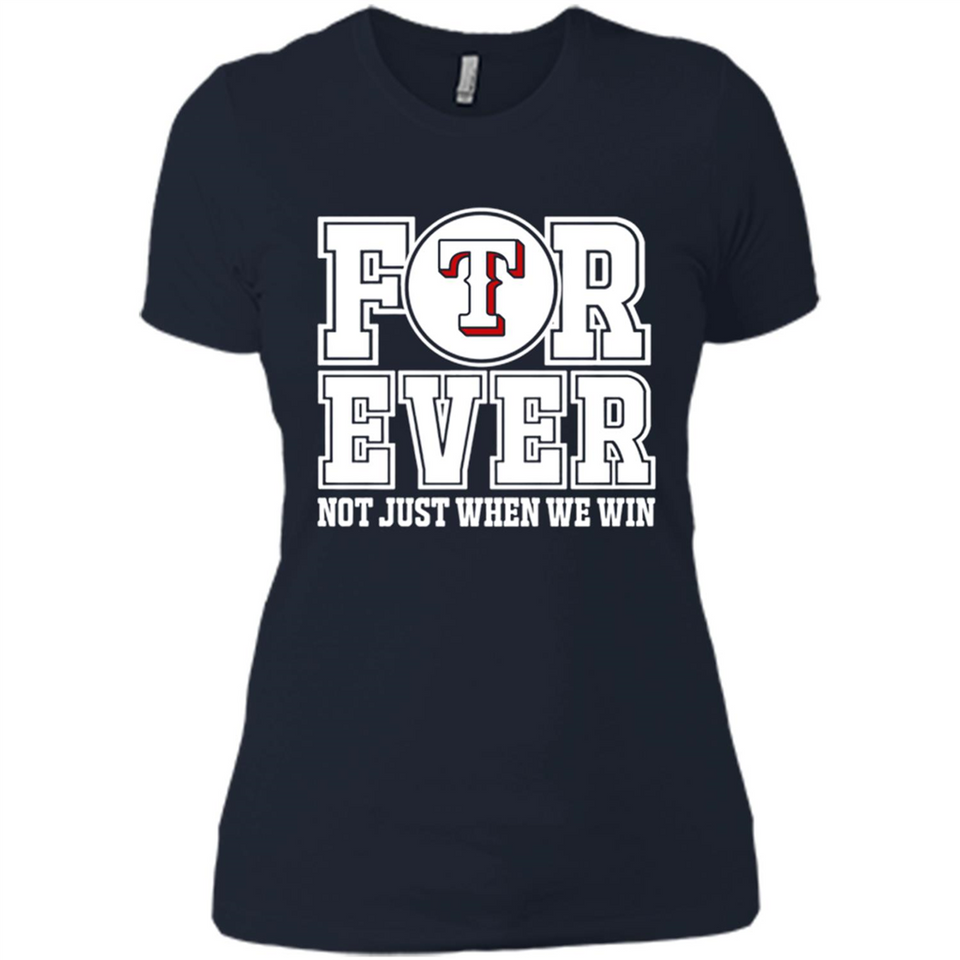 Texas Rangers Forever For ever not just when we win - Ladies' Boyfriend T-Shirt