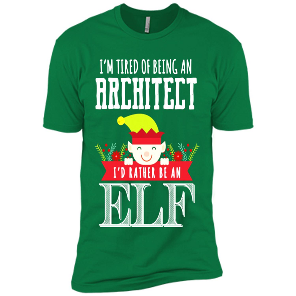 Tired Architect I'd Rather Be An Elf Christmas - Premium Short Sleeve T-Shirt