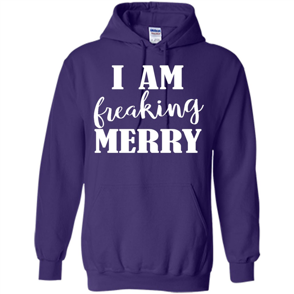 I Am Freaking Merry Funny Festive Winter Holiday - Hoodie