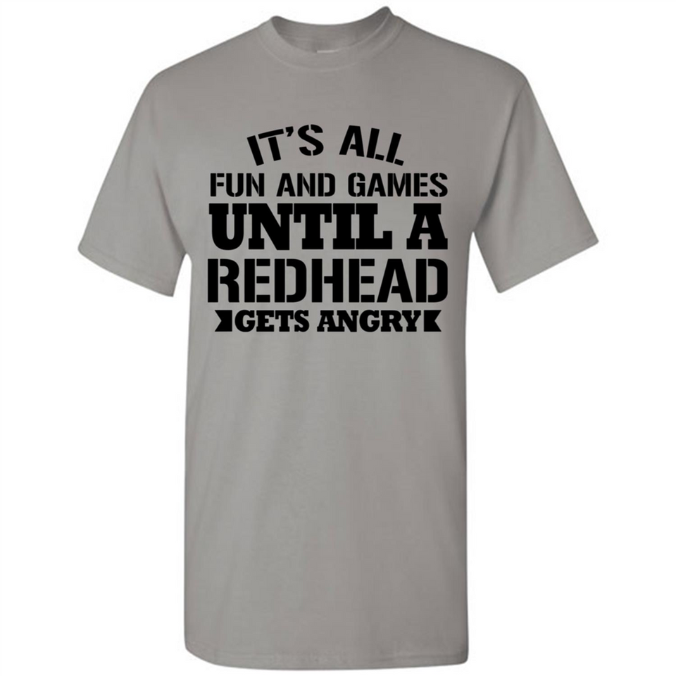 It's all fun and games until a redhead gets angry - Shirt