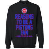Reasons to be a Detroit Pistons Fan Complete List on Back - Sweatshirt
