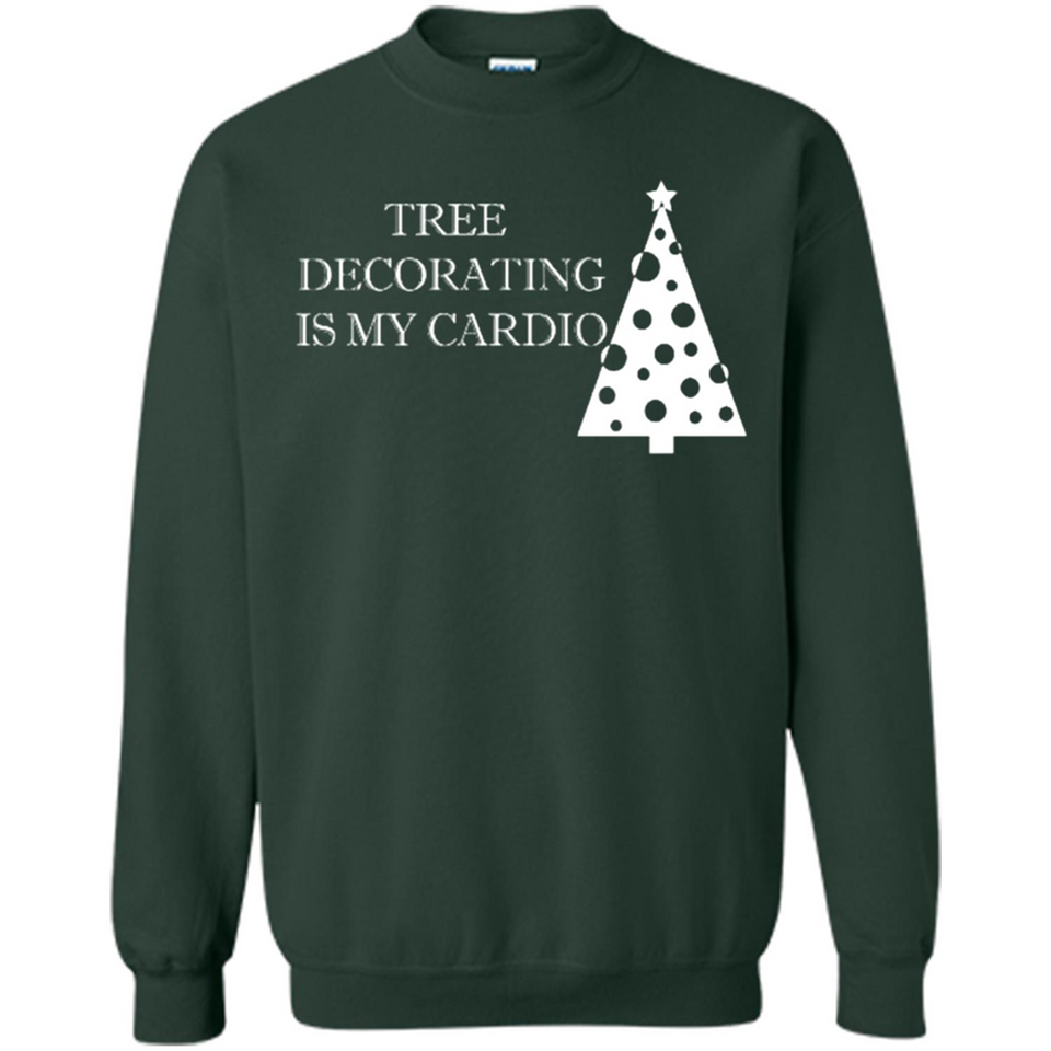 Tree Decorating Is My Cardio Funny Christmas Holiday