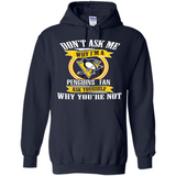 Don't Ask Me Why I'm A Pittsburgh Penguins Fan Ask Yourself
