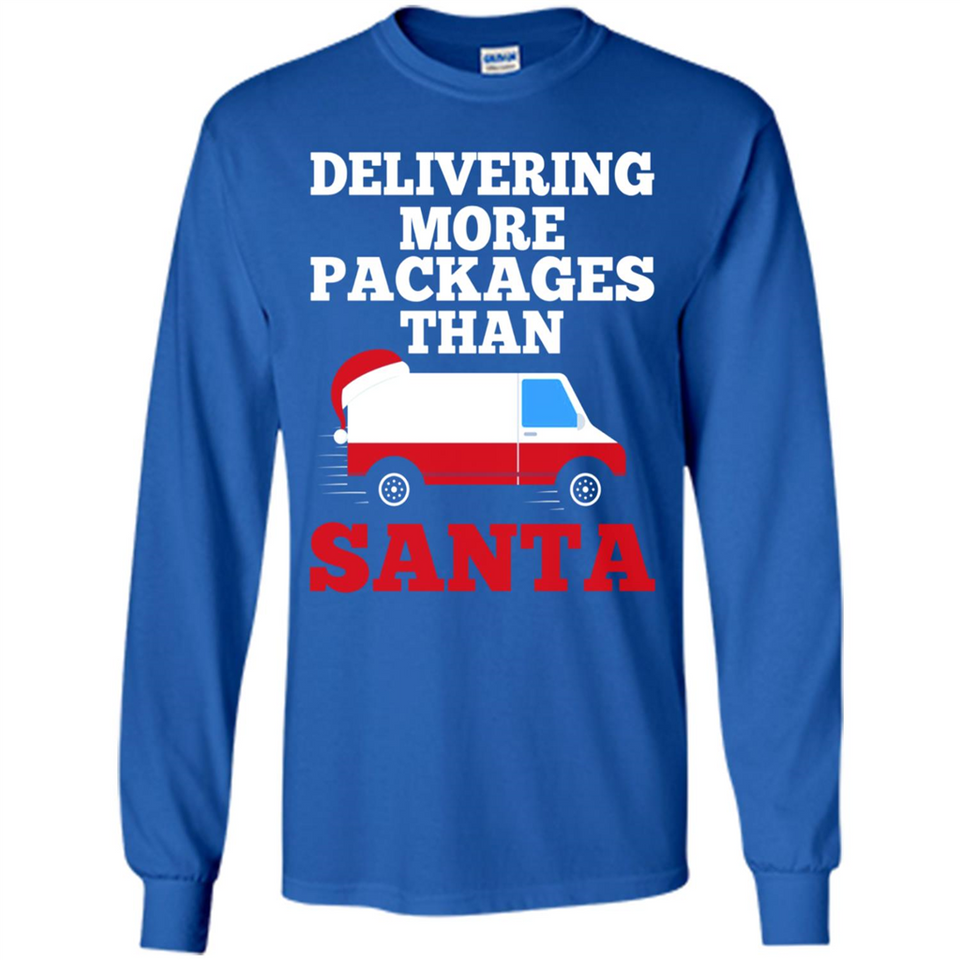 Delivering More Packages Than Santa Shirt - Postal Gift - Long Sleeve T-Shirt