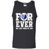 Memphis Grizzlies Forever For ever not just when we win - Tank Top