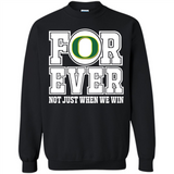 Oregon Ducks Forever For ever not just when we win - Sweatshirt
