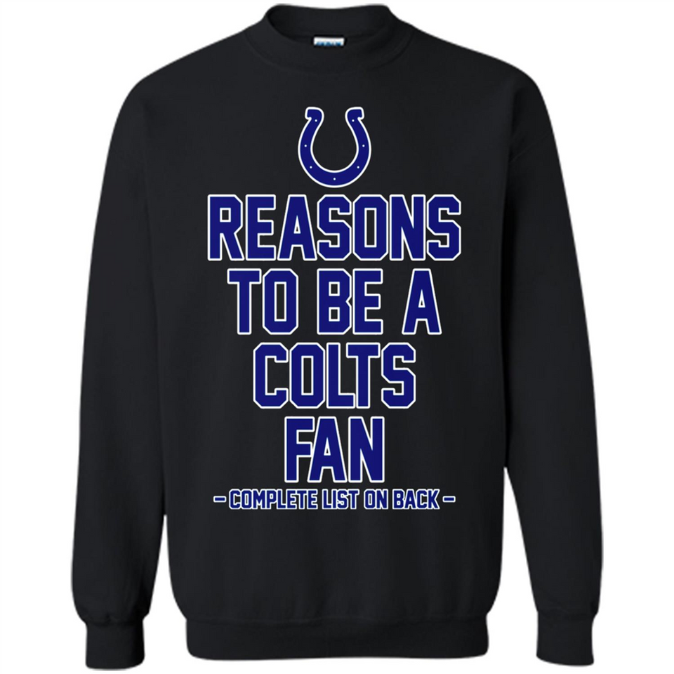 Reasons to be a Indianapolis Colts Fan Complete List on Back - Sweatshirt
