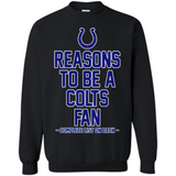Reasons to be a Indianapolis Colts Fan Complete List on Back - Sweatshirt