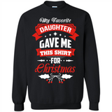 My Favorite Daughter Gave Me This Shirt For Christmas Gift - Sweatshirt