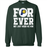 Indiana Pacers Forever For ever not just when we win - Sweatshirt