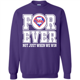 Philadelphia Phillies Forever For ever not just when we win - Sweatshirt