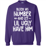 Block His Number and Let Lil Ugly have Him - Sweatshirt