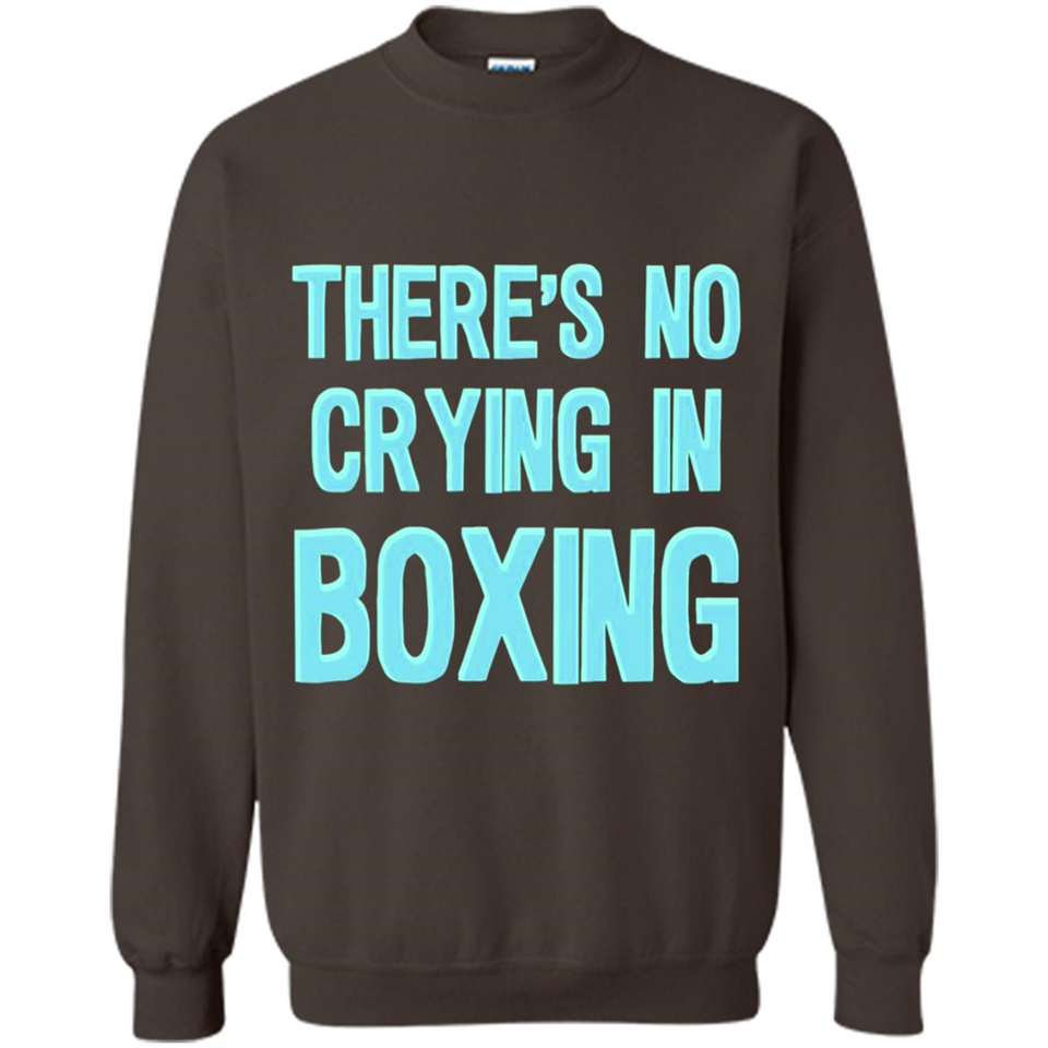 There's no crying in boxing - Sweatshirt