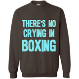 There's no crying in boxing - Sweatshirt