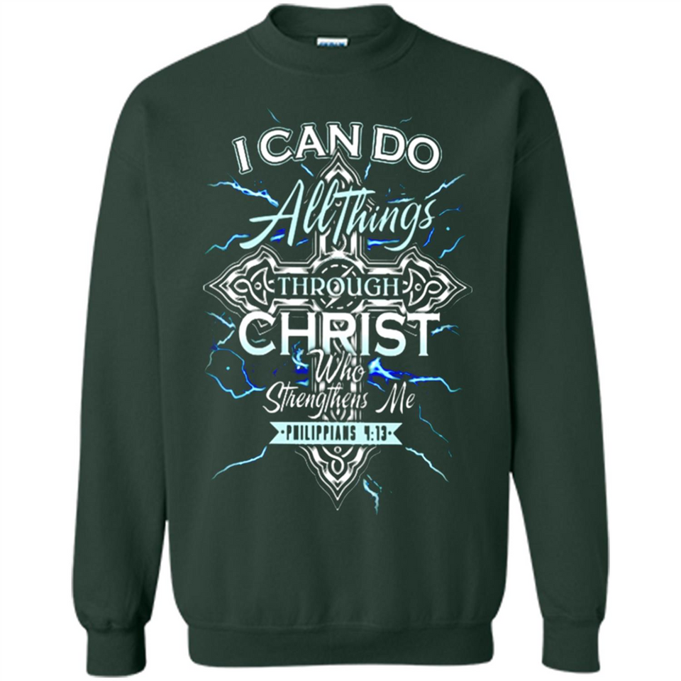 I Can Do All Things Through Christ Who Strengthens Me T shirt hoodie sweater