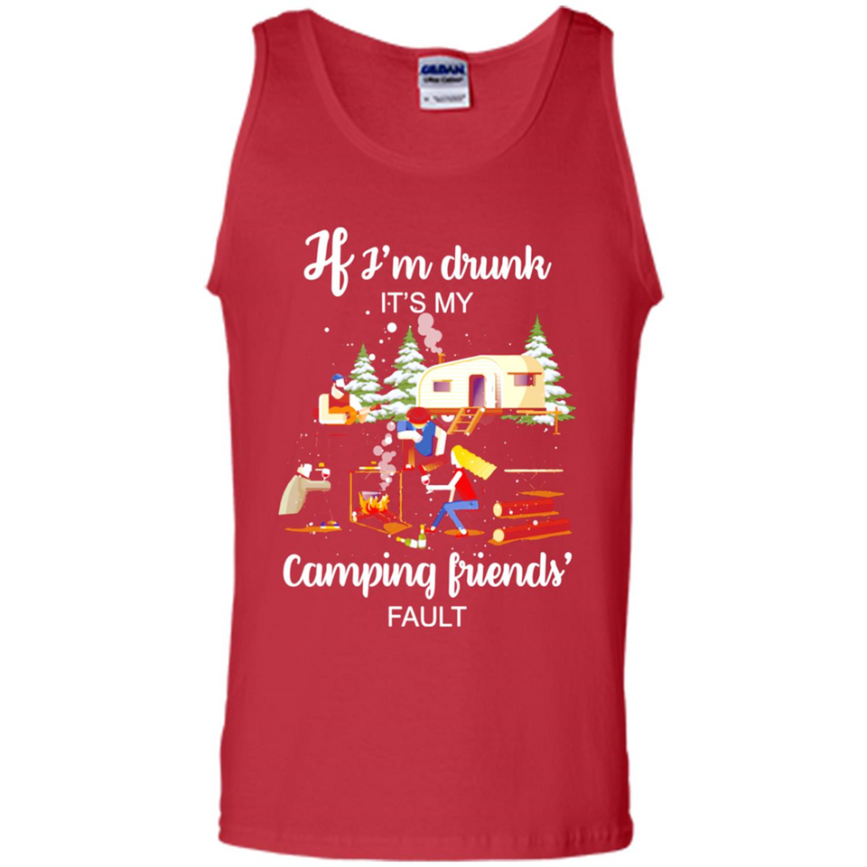 If I'm drunk It's my camping friends fault