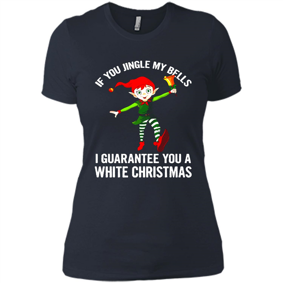 Elf If You Jingle My Bells I Guarantee You A White