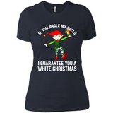 Elf If You Jingle My Bells I Guarantee You A White