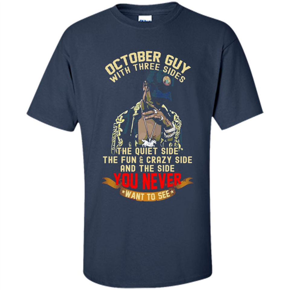 October Guy With Three Sides Quiet Fun Crazy - Shirt
