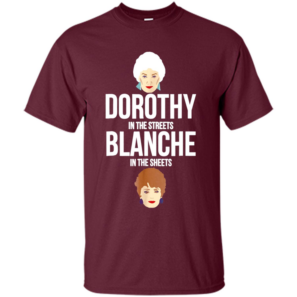DOROTHYS IN THE STREETS BLANCHES IN THE SHEETS