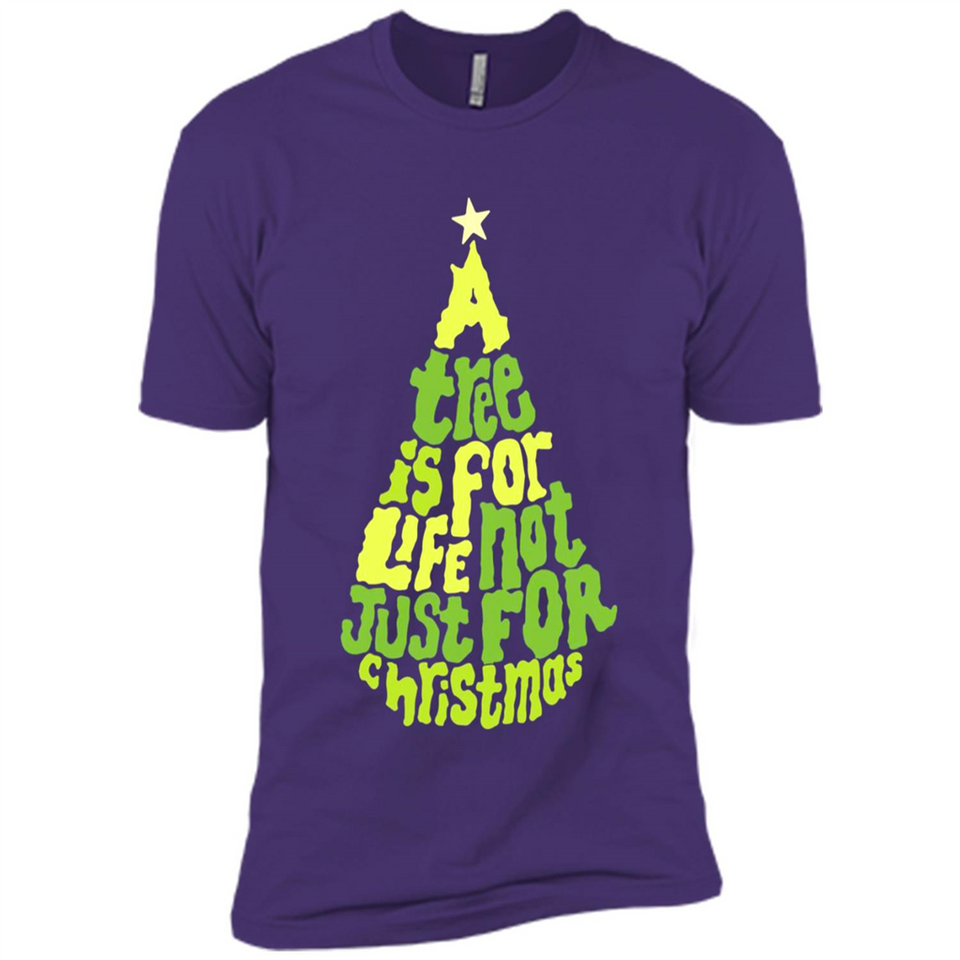 A Tree Is For Life Not Just For Christmas - Premium Short Sleeve T-Shirt