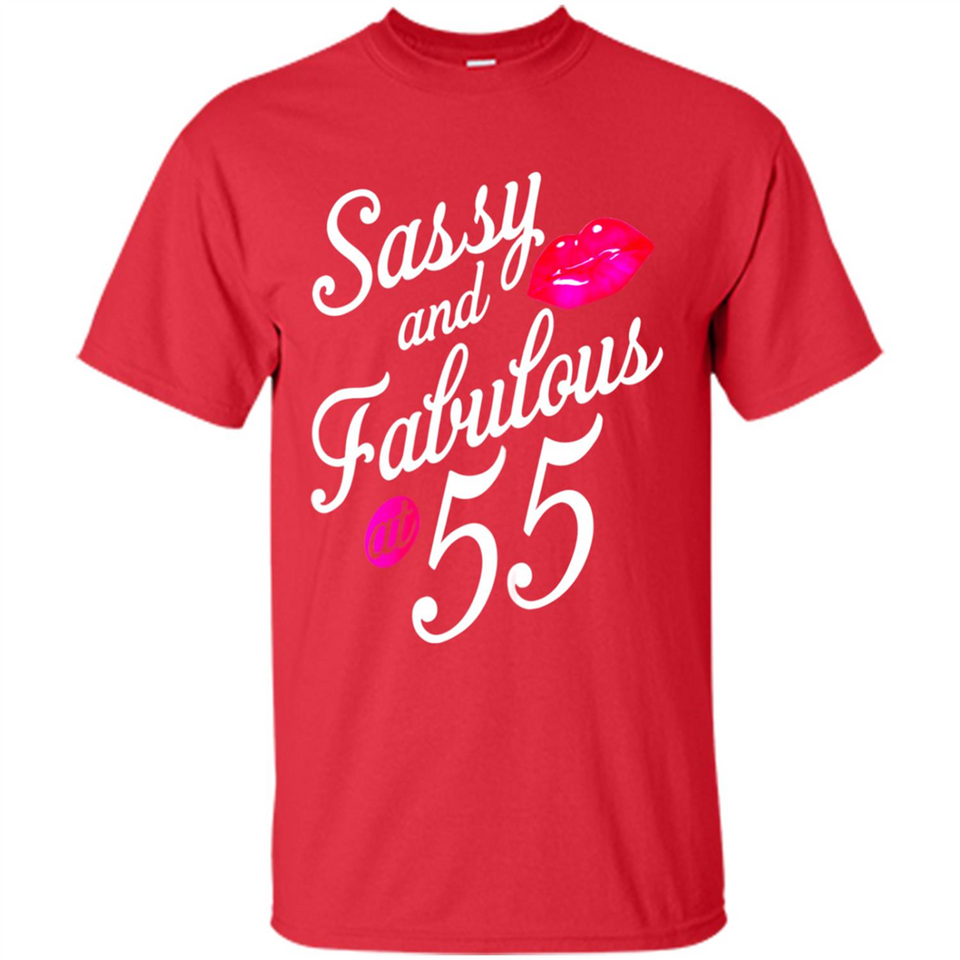 Sassy and Fabulous at 55 - 55th Birthday - Shirt