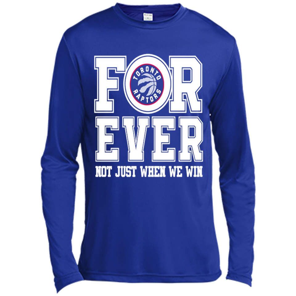 Toronto Raptors Forever For ever not just when we win - Canvas Long Sleeve T-Shirt