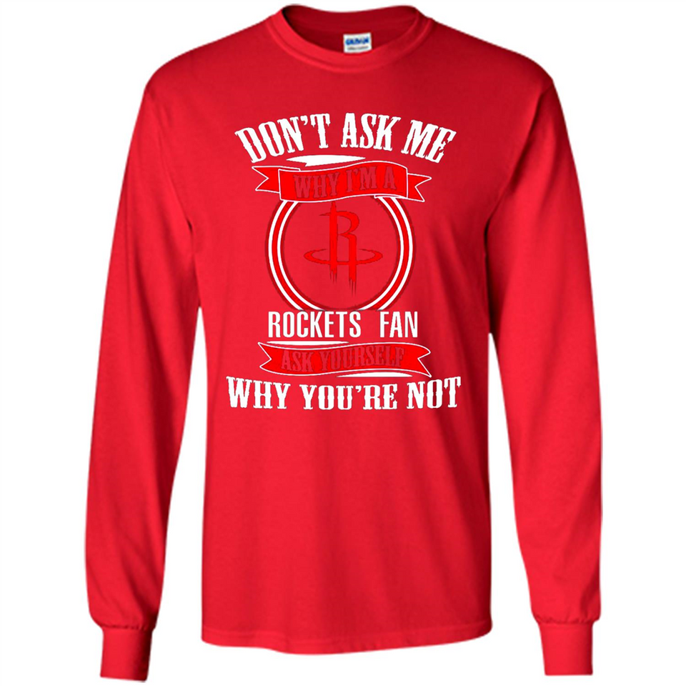 Don't Ask Me Why I'm A Houston Rockets Fan Ask Yourself