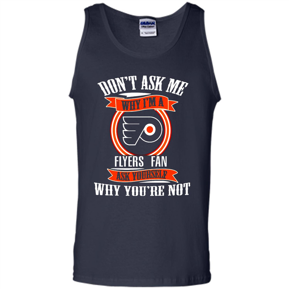 Don't Ask Me Why I'm A Philadelphia Flyers Fan Ask Yourself