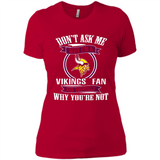 Don't Ask Me Why I'm A Minnesota Viking Fan Ask Yourself