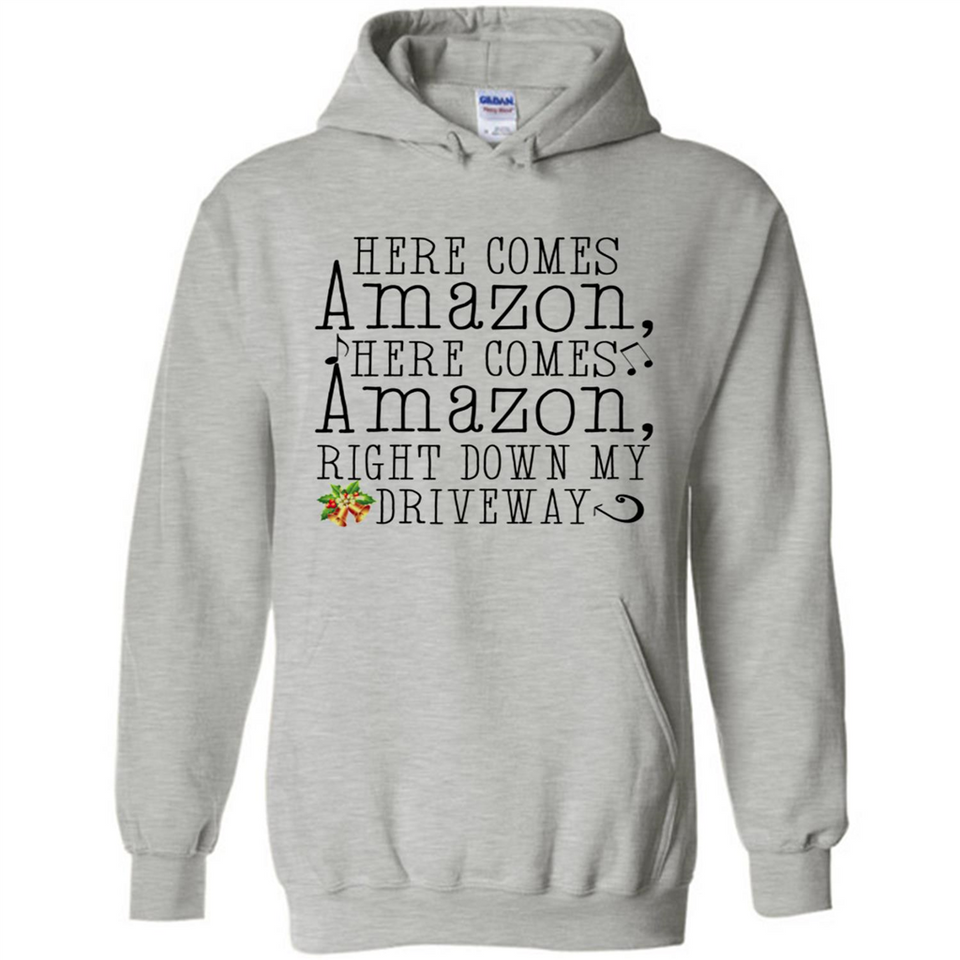 Here Comes Amazon Right Down My Driveway Christmas - Hoodie