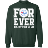 Philadelphia 76ers Forever For ever not just when we win - Sweatshirt