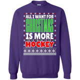 All I Want For Christmas Is More Hockey Christmas - Sweatshirt