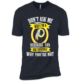 Don't Ask Me Why I'm A Washington Redskins Fan Ask Yourself