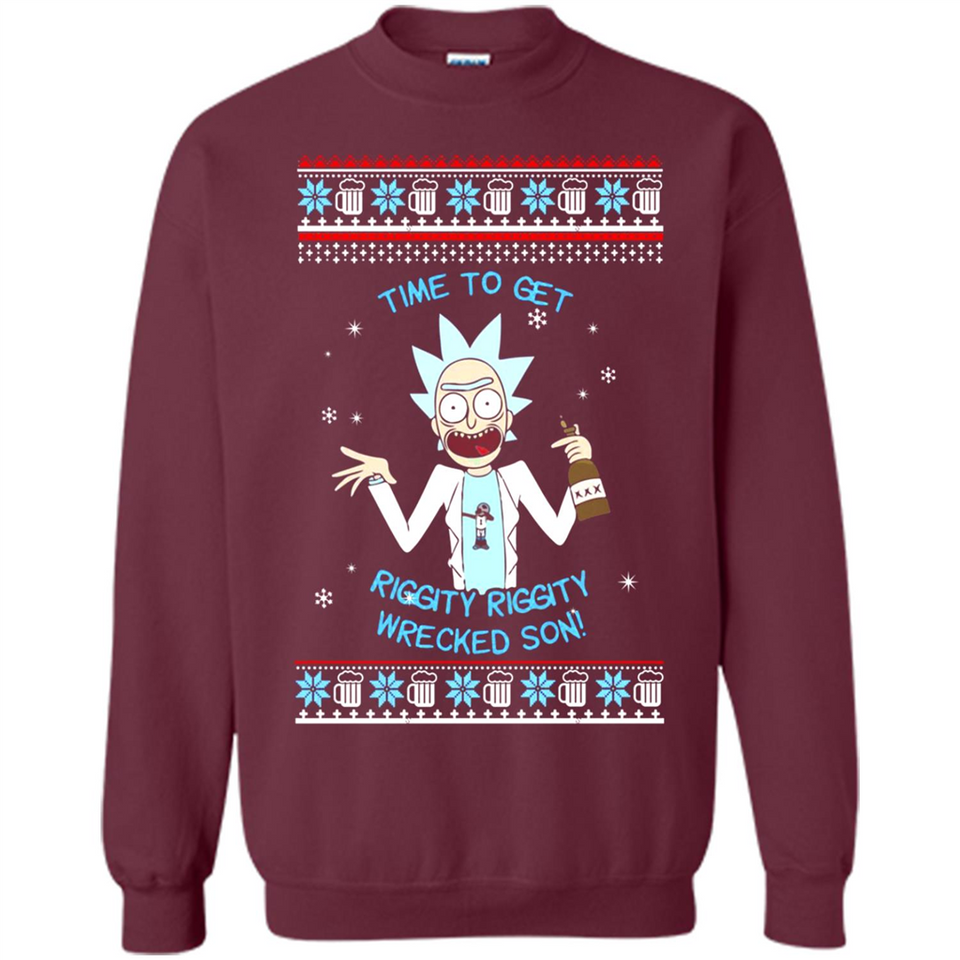 Rick and Morty Time to get Riggity Riggity Wrecked Son Christmas sweater - Sweatshirt