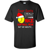 Dear Santa I Really Did Try To Be A Nice Softball Mom T-Shirt - Shirt