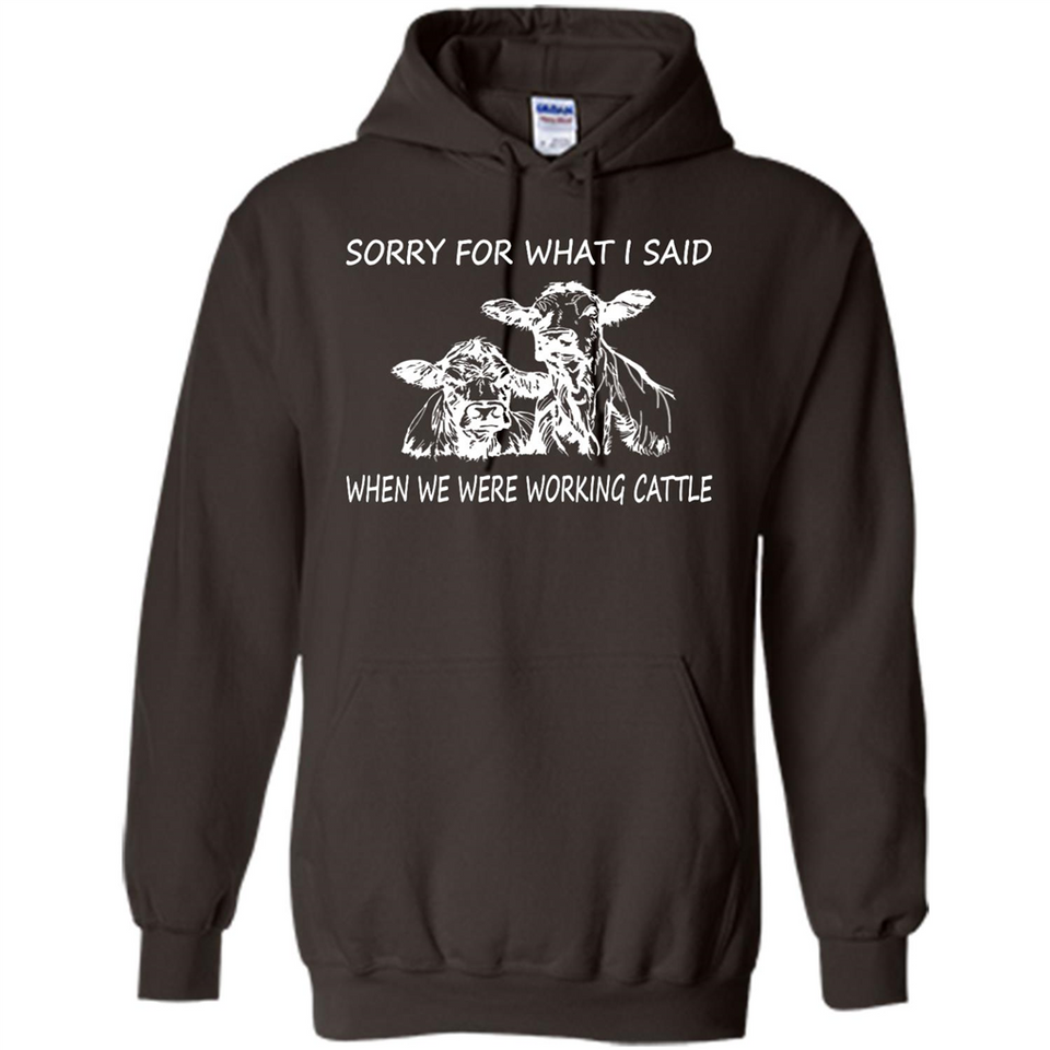 Sorry For What I Said When We Were Working Cattle