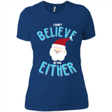 Santa Doesn't Believe In You Either Christmas Ls Shirt Gift - Ladies' Boyfriend T-Shirt