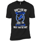 Don't Ask Me Why I'm A Detroit Lions Fan Ask Yourself