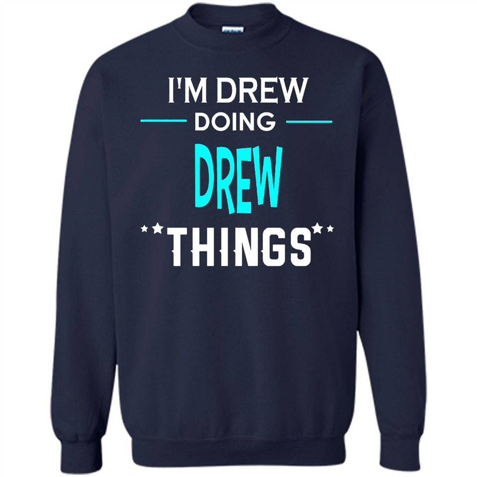 I'm Drew Doing Drew Things Funny First Name - Sweatshirt