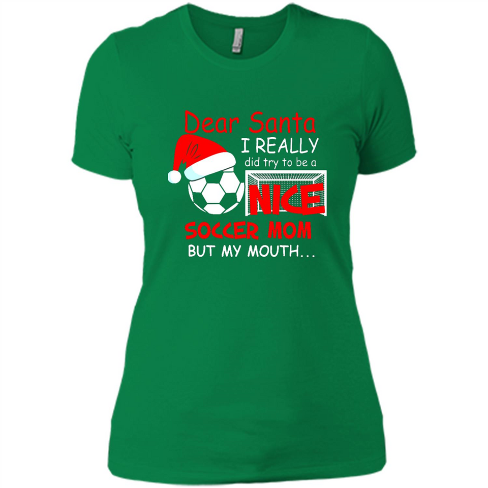 Dear Santa I Really Did Try To Be A Nice Soccer Mom Sweatshirt - Ladies' Boyfriend T-Shirt