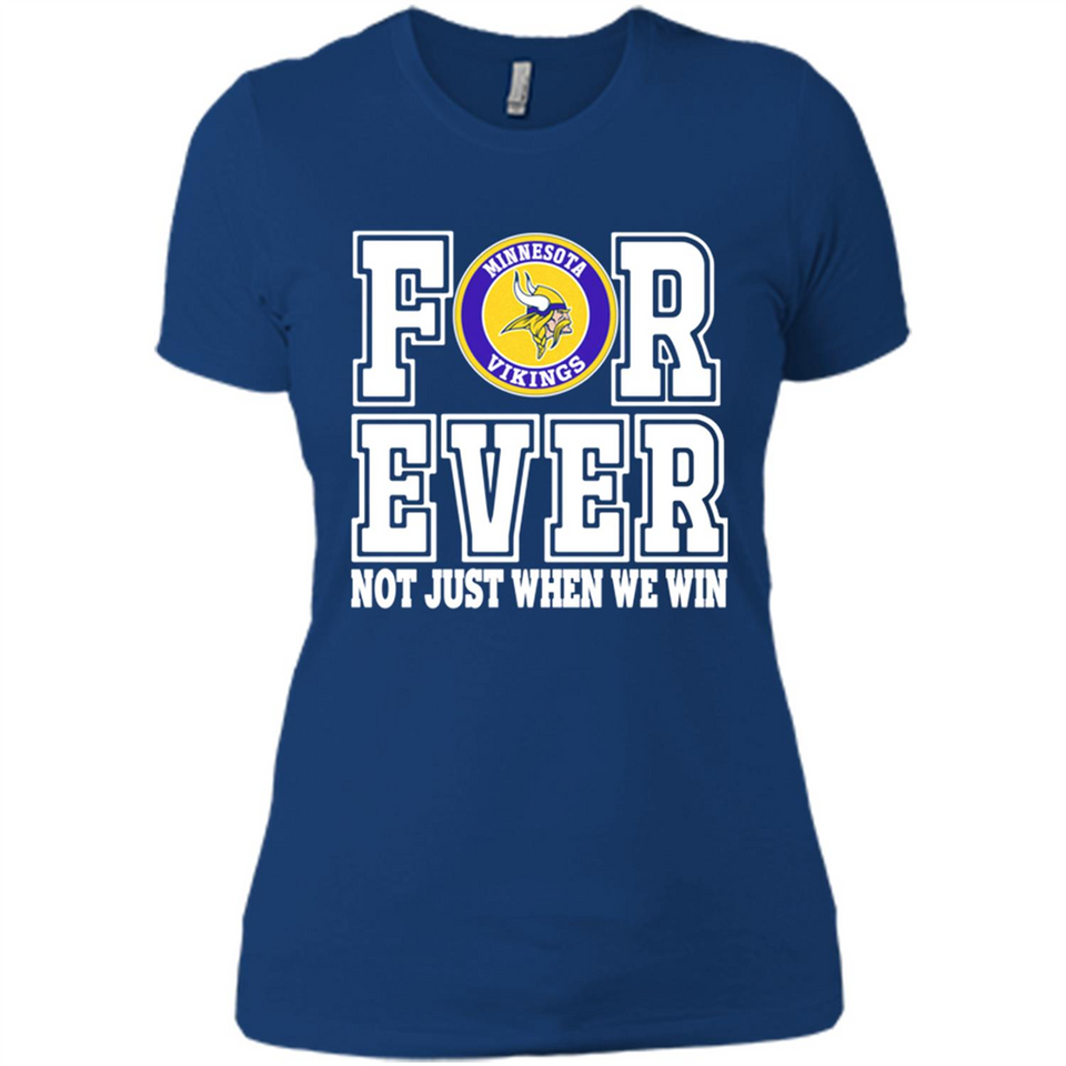 Minnesota Vikings Forever For ever not just when we win - Ladies' Boyfriend T-Shirt