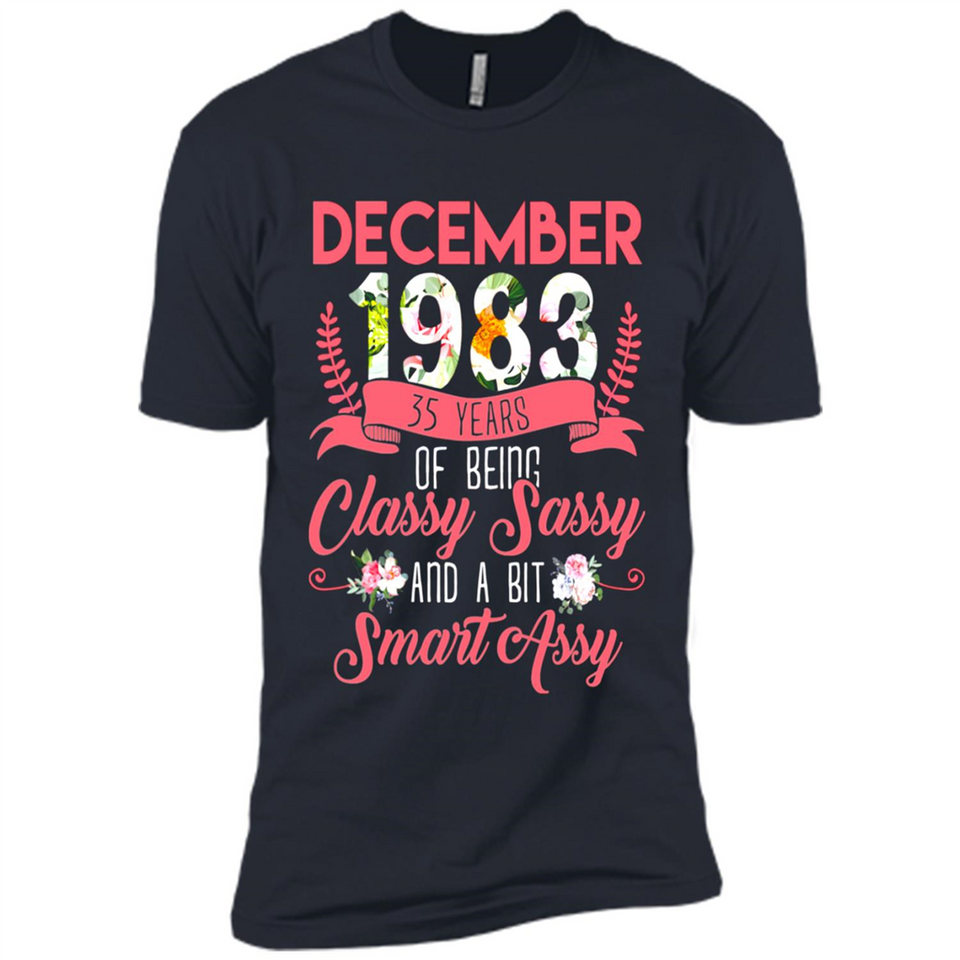 December 1983 35 Years Of Being Classy Sassy - Premium Short Sleeve T-Shirt