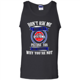 Don't Ask Me Why I'm A Detroit Pistons Fan Ask Yourself