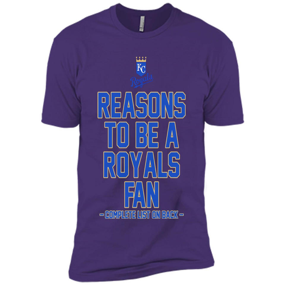 Reasons to be a Kansas City Royals Fan Complete List on Back - Premium Short Sleeve T-Shirt