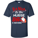 Be Nice To Nurse Santa Is Watching - Shirt