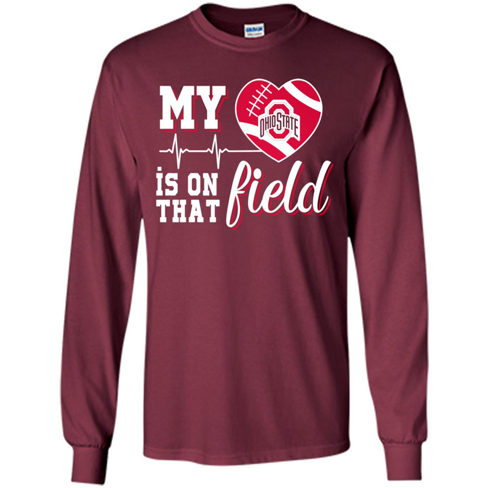 Ohio State Buckeyes Football My Heart is on that Field - Long Sleeve T-Shirt