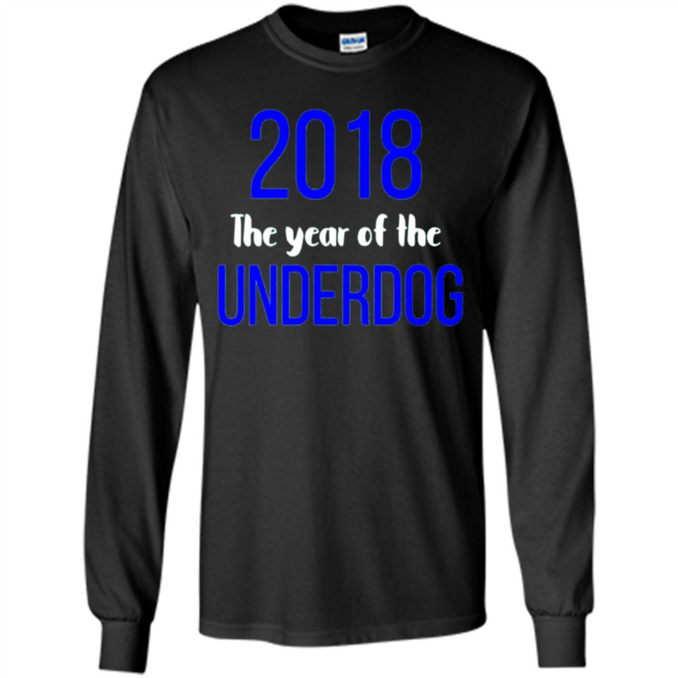 2018 The Year of the underdog tee - Long Sleeve T-Shirt